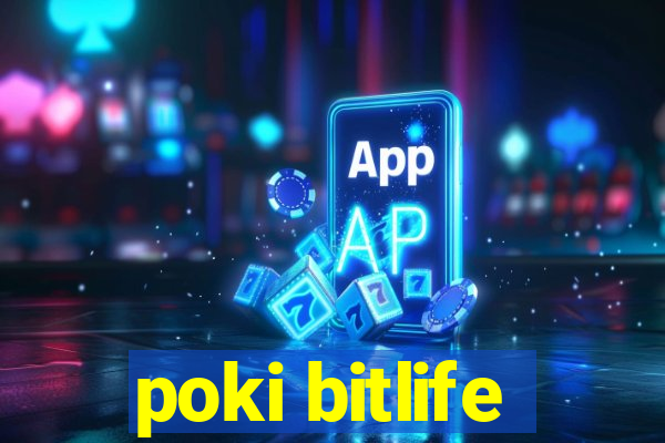 poki bitlife